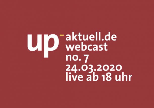 up_webcast #7 – Mitschnitt und die Downloads vom 24.03.2020