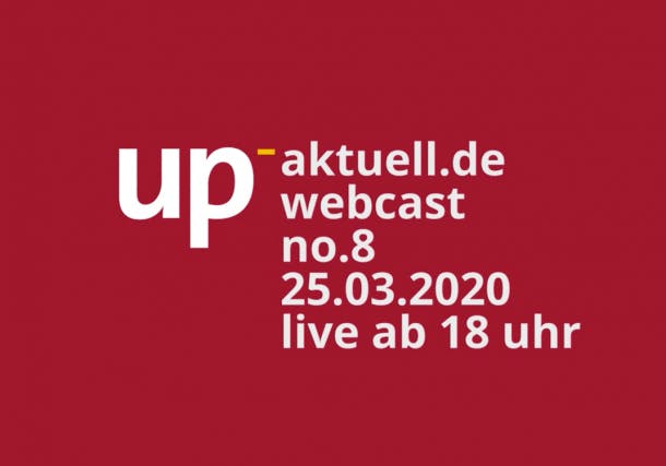 up_webcast #8 – Mitschnitt und die Downloads vom 25.03.2020